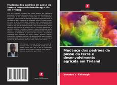 Mudança dos padrões de posse da terra e desenvolvimento agrícola em Tivland kitap kapağı