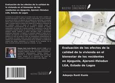 Bookcover of Evaluación de los efectos de la calidad de la vivienda en el bienestar de los residentes en Ajegunle, Ajeromi-Ifelodun LGA, Estado de Lagos