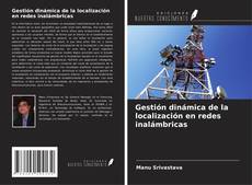 Bookcover of Gestión dinámica de la localización en redes inalámbricas