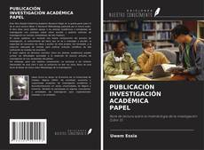 Bookcover of PUBLICACIÓN INVESTIGACIÓN ACADÉMICA PAPEL