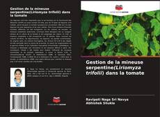 Gestion de la mineuse serpentine(Liriomyza trifolii) dans la tomate kitap kapağı