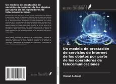 Capa do livro de Un modelo de prestación de servicios de Internet de los objetos por parte de los operadores de telecomunicaciones 