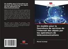 Capa do livro de Un modèle pour la fourniture de services de l'internet des objets par les opérateurs de télécommunications 