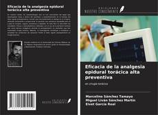 Bookcover of Eficacia de la analgesia epidural torácica alta preventiva