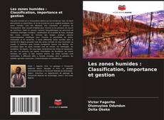 Bookcover of Les zones humides : Classification, importance et gestion
