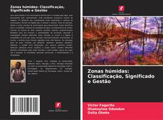 Bookcover of Zonas húmidas: Classificação, Significado e Gestão