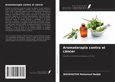 Bookcover of Aromaterapia contra el cáncer