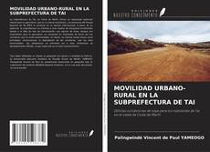 Bookcover of MOVILIDAD URBANO-RURAL EN LA SUBPREFECTURA DE TAI