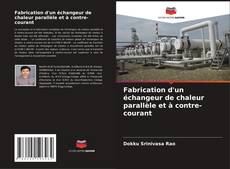 Bookcover of Fabrication d'un échangeur de chaleur parallèle et à contre-courant