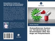 Buchcover von Mukoadhäsives System zur Verabreichung von Arzneimitteln über das Auge auf Polymerbasis