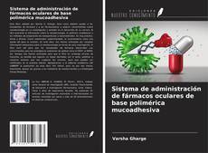 Bookcover of Sistema de administración de fármacos oculares de base polimérica mucoadhesiva