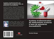 Capa do livro de Système d'administration de médicaments oculaires à base de polymères mucoadhésifs 