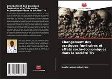 Capa do livro de Changement des pratiques funéraires et effets socio-économiques dans la société Tiv 