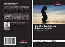 Couverture de Shifting feminism to intersectionality