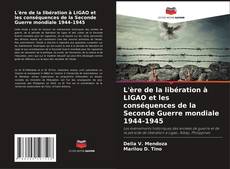Capa do livro de L'ère de la libération à LIGAO et les conséquences de la Seconde Guerre mondiale 1944-1945 