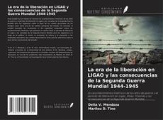 Capa do livro de La era de la liberación en LIGAO y las consecuencias de la Segunda Guerra Mundial 1944-1945 