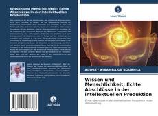 Portada del libro de Wissen und Menschlichkeit; Echte Abschlüsse in der intellektuellen Produktion