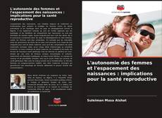 Bookcover of L'autonomie des femmes et l'espacement des naissances : implications pour la santé reproductive