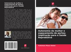 Capa do livro de Autonomia da mulher e espaçamento de partos; Implicação para a Saúde Reprodutiva 