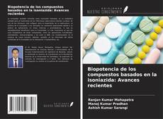 Portada del libro de Biopotencia de los compuestos basados en la isoniazida: Avances recientes