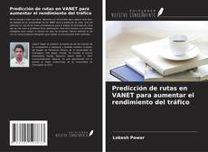 Capa do livro de Predicción de rutas en VANET para aumentar el rendimiento del tráfico 
