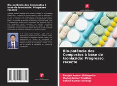 Bookcover of Bio-potência dos Compostos à base de Isoniazida: Progresso recente