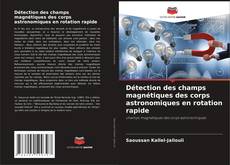Capa do livro de Détection des champs magnétiques des corps astronomiques en rotation rapide 