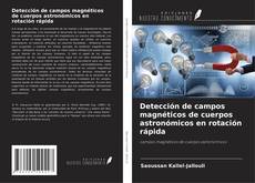Обложка Detección de campos magnéticos de cuerpos astronómicos en rotación rápida