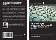 Capa do livro de Caracterización tribológica de la aleación Al-25Si: Influencia del grafeno 