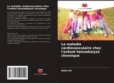 Bookcover of La maladie cardiovasculaire chez l'enfant hémodialysé chronique