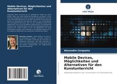 Capa do livro de Mobile Devices, Möglichkeiten und Alternativen für den Kunstunterricht 