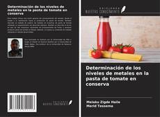 Portada del libro de Determinación de los niveles de metales en la pasta de tomate en conserva