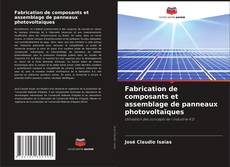 Обложка Fabrication de composants et assemblage de panneaux photovoltaïques