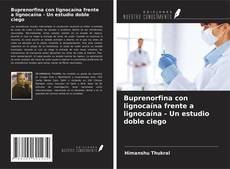 Bookcover of Buprenorfina con lignocaína frente a lignocaína - Un estudio doble ciego