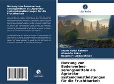 Portada del libro de Nutzung von Bodenverbes-serungsmitteln als Agraröko-systemdienstleistungen für die Fruchtbarkeit