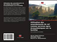 Bookcover of Utilisation des amendements du sol comme services agro-écosystémiques sur la fertilité