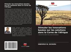 Portada del libro de Stimuler les innovations basées sur les solutions dans la Corne de l'Afrique