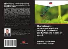 Обложка Champignons entomopathogènes, biologie, isolement, production de masse et avenir