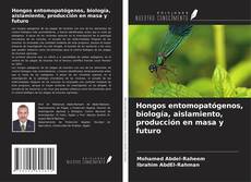 Capa do livro de Hongos entomopatógenos, biología, aislamiento, producción en masa y futuro 