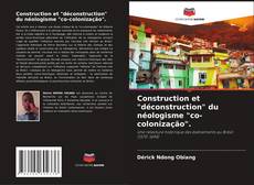 Couverture de Construction et "déconstruction" du néologisme "co-colonização".