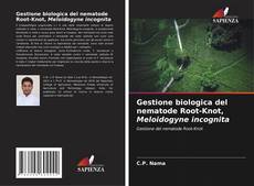 Copertina di Gestione biologica del nematode Root-Knot, Meloidogyne incognita