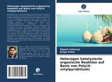 Portada del libro de Heterogen katalysierte organische Reaktion auf Basis von Poly(4-vinylpyridinium)