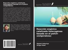Bookcover of Reacción orgánica catalizada heterogénea basada en el poli(4-vinilpiridinio)