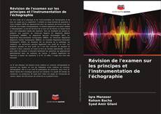 Bookcover of Révision de l'examen sur les principes et l'instrumentation de l'échographie
