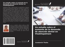 Bookcover of Un estudio sobre el aumento de la demanda de atención dental en Visakhapatnam