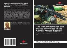 Buchcover von The war phenomenon and states of violence in the Central African Republic