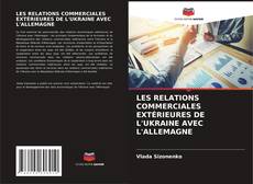 LES RELATIONS COMMERCIALES EXTÉRIEURES DE L'UKRAINE AVEC L'ALLEMAGNE kitap kapağı