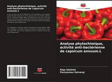 Analyse phytochimique, activité anti-bactérienne de capsicum annuum.L kitap kapağı