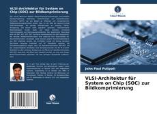 Обложка VLSI-Architektur für System on Chip (SOC) zur Bildkomprimierung