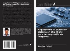Portada del libro de Arquitectura VLSI para un sistema en chip (SOC) para la compresión de imágenes